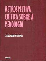 RETROSPECTIVA CRÍTICA SOBRE A PEDOLOGIA -