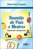 Reuniao de pais e mestres - organizaçao e planejamento - WAK EDITORA