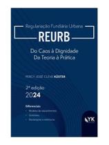 Reurb - do caos à dignidade - da teoria à prática - 2024 - YK EDITORA Reurb - do caos à dignidade - da teoria à prática - 2024 - YK EDITORA