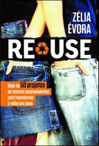 Reuse Mais De 50 Projetos De Costura