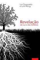 Revelaçao da luz e das sombras - VIDA E CONSCIENCIA Revelaçao da luz e das sombras - VIDA E CONSCIENCIA