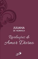 Revelações do amor divino - juliana de norwish - Paulus