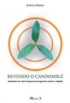 Revendo o candomblé: respostas às mais frequentes perguntas sobre a religião Revendo o candomblé: respostas às mais frequentes perguntas sobre a religião