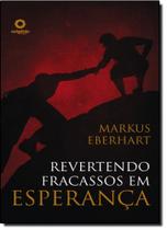 Revertendo Fracassos em Esperança