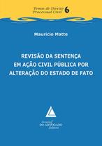 Revisão da sentença em ação civil pública por alteração do estado de fato - LIVRARIA DO ADVOGADO Revisão da sentença em ação civil pública por alteração do estado de fato - LIVRARIA DO ADVOGADO
