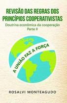 Revisão das Regras dos Princípios Cooperativistas Doutrina Econômica da Cooperação Parte II - Scortecci