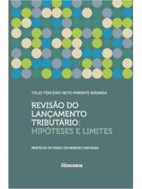 Revisão do lançamento tributário: hipóteses e limites Revisão do lançamento tributário: hipóteses e limites
