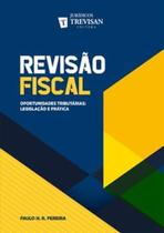 Revisão fiscal: oportunidades tributárias: legislação e prática - TREVISAN