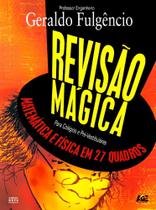 Revisão Mágica. Matemática e Física em 27 Quadros