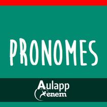 Revisão Português - Pronomes e colocação pronominal ENEM - Aulapp - Cursos Online