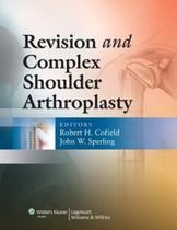 Revision And Complex Shoulder Arthroplasty Revision And Complex Shoulder Arthroplasty