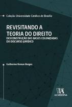 Revisitando a Teoria do Direito: Desconstrução das Bases Colonizadas do Discurso