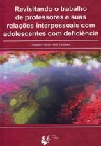 Revisitando o Trabalho de Professores e Suas Relações Interpessoais Com Adolescentes Com Deficiência - PORTO DE IDEIAS