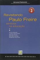 Revisitando Paulo Freire Sentidos na Educacao