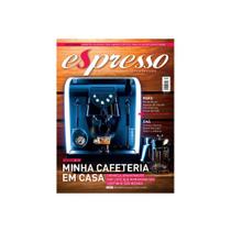 Revista Espresso - Minha Cafeteira em Casa - Edição 30 - Café Editora