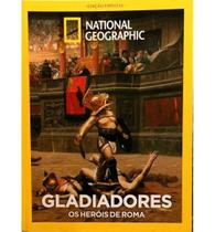 Revista National Geographic Gladiadores Os Heróis de Roma Revista National Geographic Gladiadores Os Heróis de Roma