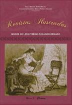 Revistas ilustradas: modos de ler e ver no segundo reinado Revistas ilustradas: modos de ler e ver no segundo reinado
