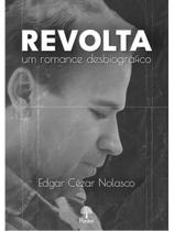 Revolta - um romance desbiográfico Revolta - um romance desbiográfico