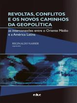 Revoltas, conflitos e os novos caminhos da geopolítica Revoltas, conflitos e os novos caminhos da geopolítica