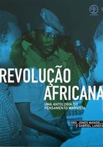 Revolução Africana - Uma Antologia Do Pensamento Marxista - Manoel, Fazzio (Org) 1 Ed - AUTONOMIA LITERARIA