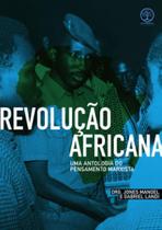 Revolução africana uma antologia do pensamento marxista