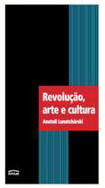 Revolução, arte e cultura Revolução, arte e cultura