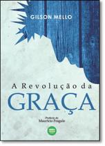 Revolução da Graça, A Revolução da Graça, A