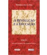 Revolucao e a educacao, a