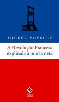 Revolução Francesa Explicada a Minha Neta, A Revolução Francesa Explicada a Minha Neta, A