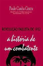 Revolucao paulista de 1932 - a historia de um combatente - TRIOM
