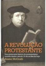 Revolucao Protestante, A - Palavra - LC