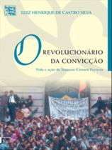 Revolucionario da convicçao, o - vida e açao de joaquim camara ferreira - UFRJ - UNIVERSIDADE FEDERAL DO RIO DE JANEIRO