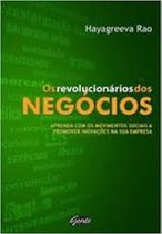 Revolucionários dos Negócios Os Revolucionários dos Negócios Os