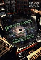 Revolucionários - Os Teclados Que Mudaram A Música Para Sempre