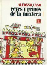 Reyes Y Reinos De La Mixteca - Fondo de Cultura Económica
