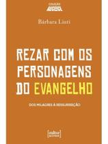 Rezar com os personagens do evangelho Rezar com os personagens do evangelho