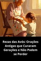 Rezas das Avós Orações Antigas que Curaram Gerações e Não Podem se Perder Rezas das Avós Orações Antigas que Curaram Gerações e Não Podem se Perder