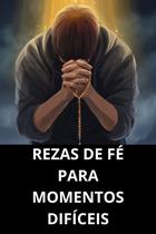 Rezas de Fé para Momentos Difíceis