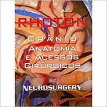 Rhoton - Crânio - Anatomia e Acessos Cirúrgicos