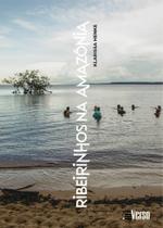 Ribeirinhos na Amazônia - INVERSO COMUNICACAO E MARKETING Ribeirinhos na Amazônia - INVERSO COMUNICACAO E MARKETING
