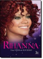 Rihanna: uma Vida de Sucesso Rihanna: uma Vida de Sucesso