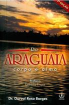 Rio Araguaia: Corpo e Alma Rio Araguaia: Corpo e Alma