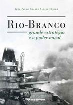 Rio-branco - Grande Estratégia e o Poder Naval - FGV Rio-branco - Grande Estratégia e o Poder Naval - FGV