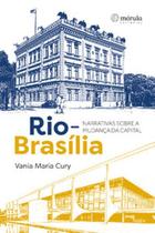 Rio-Brasília: narrativas sobre a mudança da capital - Morula Editorial