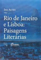 Rio de janeiro e lisboa: paisagens literarias - NUMA EDITORA Rio de janeiro e lisboa: paisagens literarias - NUMA EDITORA