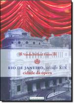 Rio de Janeiro, Século Xix: Cidade da Ópera