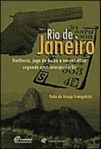 Rio de janeiro - violencia, jogo do bicho e narcotrafico segundo uma interpretaçao