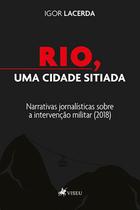 Rio, uma Cidade Sitiada: Narrativas jornalísticas sobre a intervenção militar (2018)