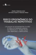 Risco ergonômico do trabalho repetitivo: utilização da estesiometria da mão e força de preensão manual na prevenção e reabilitação das síndromes compressivas - PACO EDITORIAL