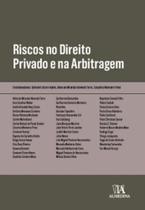 Riscos No Direito Privado E Na Arbitragem - ALMEDINA Riscos No Direito Privado E Na Arbitragem - ALMEDINA